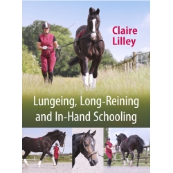 Lungeing, Long-Reining and In-Hand Schooling Book by Claire Lilley